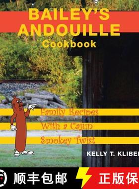 预订 Bailey'S Andouille Cookbook: Family Recipes with a Cajun Smokey Twist [9781489714879]