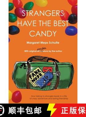 【3-4周达】Strangers Have the Best Candy: How talking to strangers leads to a life of crazy adventure... [9780991607617]
