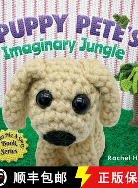 预订 Puppy Pete's Imaginary Jungle: A Children's Book with Unique Crochet Illustrations [9781777261917]