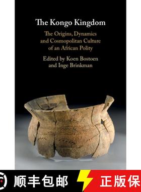 【3-4周达】The Kongo Kingdom: The Origins, Dynamics and Cosmopolitan Culture of an African Polity [9781108474184]
