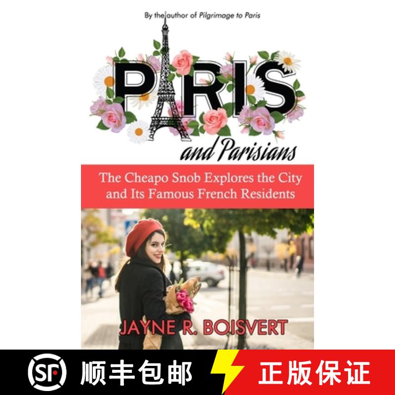 【2-3周达】Paris and Parisians: The Cheapo Snob Explores the City  and Its Famous French Residents [9781948598439]