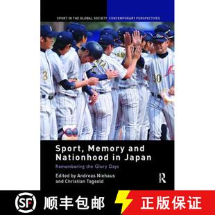 【3-4周达】Sport, Memory and Nationhood in Japan: Remembering the Glory Days [9781138116863]
