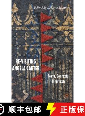 【3-4周达】Re-Visiting Angela Carter : Texts, Contexts, Intertexts [9781403997050]