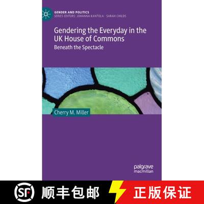 【3-4周达】Gendering the Everyday in the UK House of Commons : Beneath the Spectacle [9783030642389]