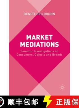 【3-4周达】Market Mediations: Semiotic Investigations on Consumers, Objects and Brands [9781137509963]