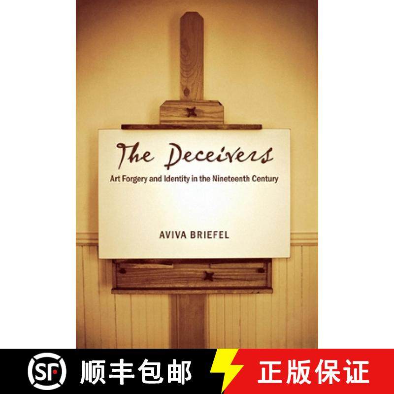 【3-4周达】The Deceivers: Art Forgery and Identity in the Nineteenth Century [9780801444609]