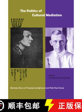 【3-4周达】The Politics of Cultural Mediation: Baroness Elsa Von Freytag-Loringhoven and Felix Paul G... [9780888644121]
