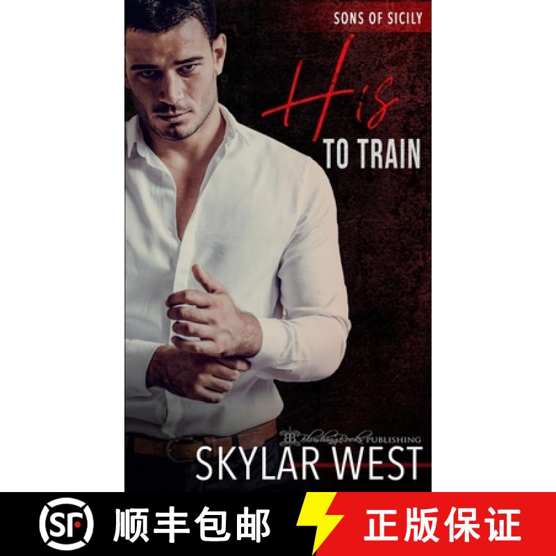 【2-3周达】His to Train: A Dark Mafia Arranged Marriage Romance [9781645639756]