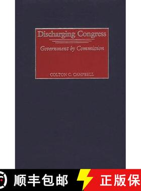 预订 Discharging Congress: Government by Commission [9780275975111]