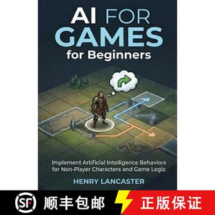 【3-4周达】AI for Games for Beginners: Implement Artificial Intelligence Behaviors for Non-Player Cha... [9798295535437]