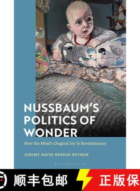 【3-4周达】Nussbaum’s Politics of Wonder: How the Mind’s Original Joy is Revolutionary [9781350293618]