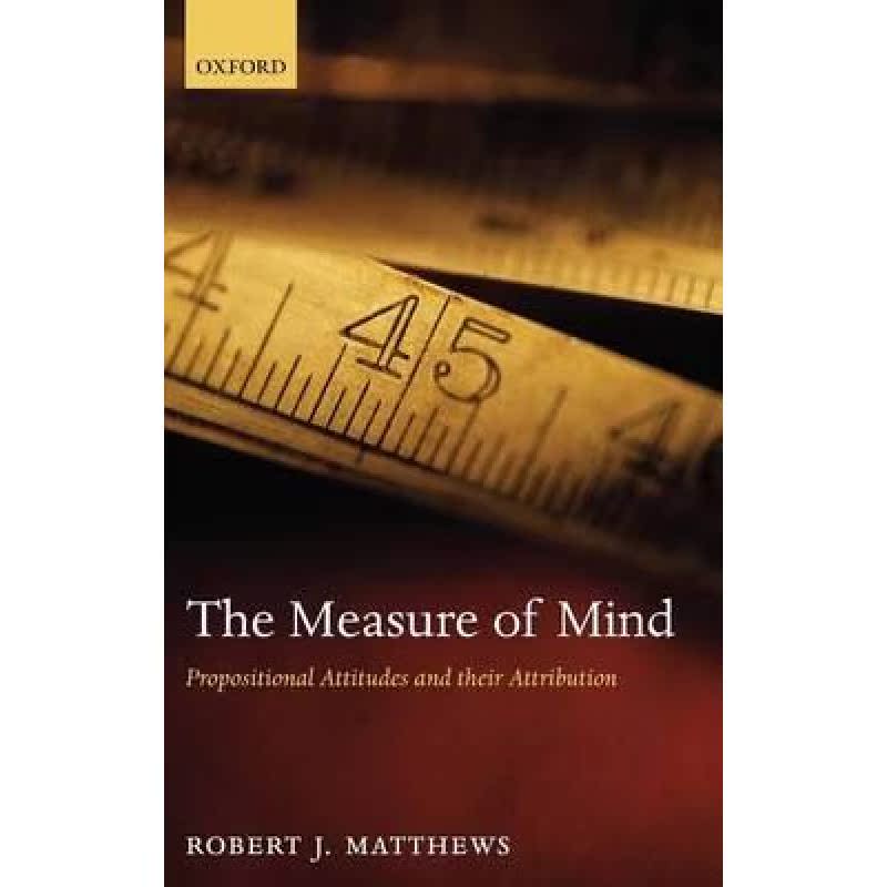 【4周达】The Measure of Mind: Propositional Attitudes and Their Attribution [9780199211258]