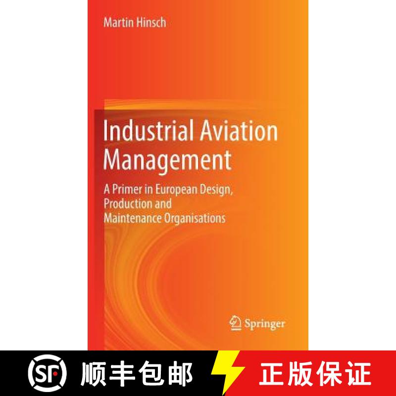 【3-4周达】Industrial Aviation Management : A Primer in European Design, Production and Maintenance O... [9783662547397]
