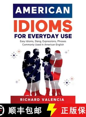 【3-4周达】American Idioms for Everyday Use: Easy Idioms, Slang, Expressions, Phrases Commonly Used i... [9781649920843]