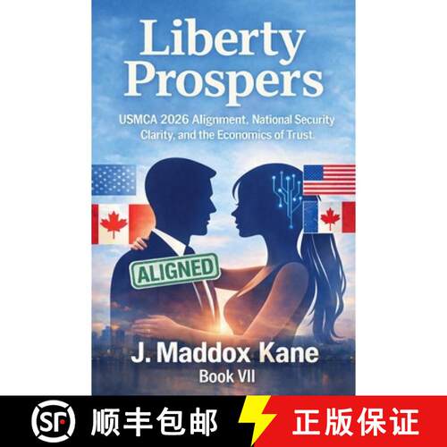 【3-4周达】Liberty Prospers: USMCA 2026 Alignment, National Security Clarity, and the Economics of Trust [9798233606090]