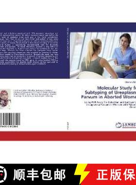 预订 Molecular Study for Subtyping of Ureaplasma Parvum in Aborted Women [9786202012300]