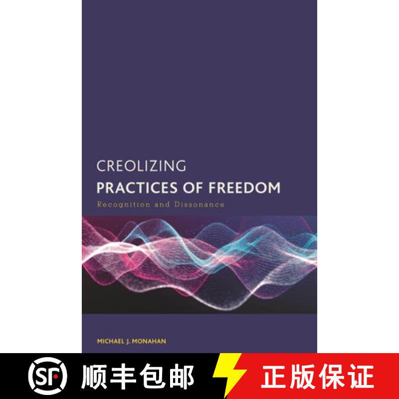 【3-4周达】Creolizing Practices of Freedom : Recognition and Dissonance [9781538174630]
