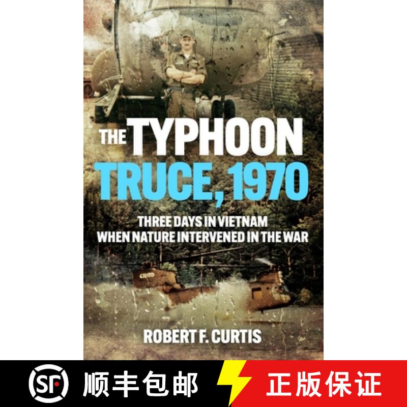 【3-4周达】Typhoon Truce, 1970: Three Days in Vietnam when Nature Intervened in the War: Three Days i... [9781636244648]