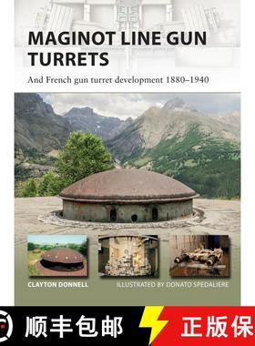 【3-4周达】Maginot Line Gun Turrets: And French gun turret development 1880–1940 [9781472820273]