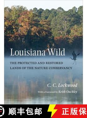 预订 Louisiana Wild: The Protected and Restored Lands of the Nature Conservancy [9780807161234]