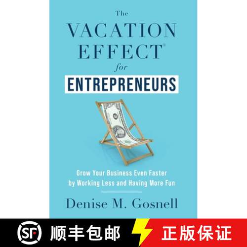 【3-4周达】精装 The Vacation Effect(R) for Entrepreneurs: Grow Your Business Even Faster by Working L... [9781544534732]