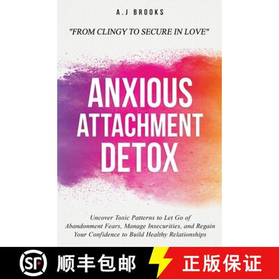 【3-4周达】Anxious Attachment Detox: Uncover Toxic Patterns to Let Go of Abandonment Fears, Manage In... [9781069308214]