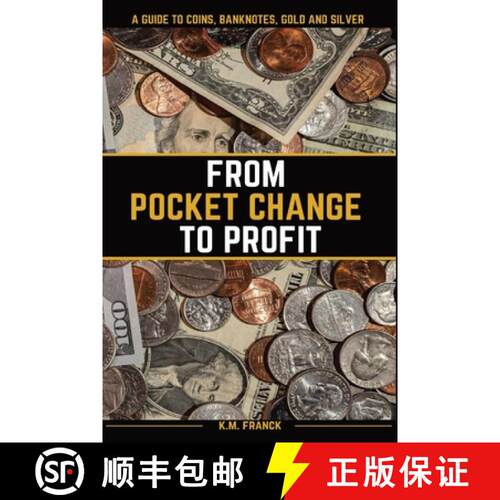 【3-4周达】From Pocket Change to Profit: A Guide to Coins, Banknotes, Gold and Silver [9798218151317]