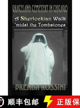【3-4周达】Graceland Cemetery in Chicago - A Sherlockian Walk Midst the Tombstones: A Sherlockian Wal... [9781787050563]
