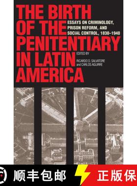 【3-4周达】The Birth of the Penitentiary in Latin America: Essays on Criminology, Prison Reform, and ... [9780292777071]