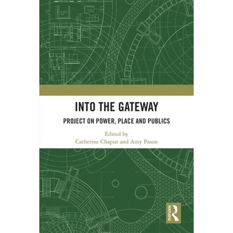 【4周达】Into the Gateway: Project on Power, Place and Publics [9781032193960] 书籍/杂志/报纸 进口教材/考试类/工具书类原版书 原图主图