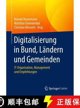 【3-4周达】Digitalisierung in Bund, Ländern und Gemeinden: IT-Organisation, Management und Empfehlun... [9783662540978]