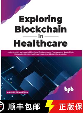 【3-4周达】Exploring Blockchain in Healthcare: Implementation and Impact of Distributed Database Acro... [9789355510204]
