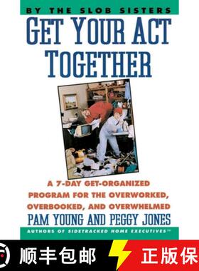 【3-4周达】Get Your Act Together: 7-Day Get-Organized Program For The Overworked, Overbooked, and Ove... [9780060969912]