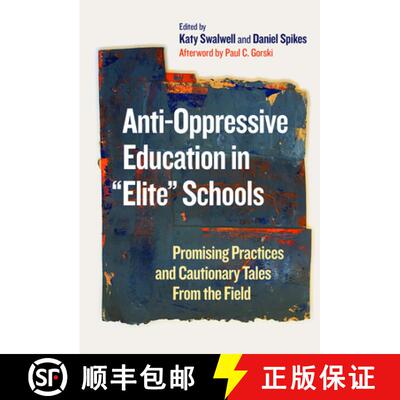 【3-4周达】Anti-Oppressive Education in Elite Schools: Promising Practices and Cautionary Tales from ... [9780807765906]