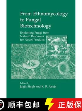 【3-4周达】From Ethnomycology to Fungal Biotechnology: Exploiting Fungi from Natural Resources for No... [9781461371823]