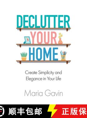 预订 Declutter Your Home Create Simplicity And Elegance In Your Life [9781956108156]