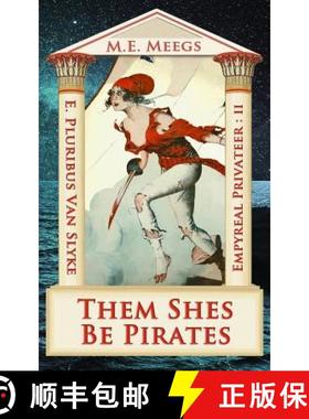 【3-4周达】Them Shes Be Pirates: A Salacious Romp among Maniacal Cutthroats & Mythical Coquettes [9781938710360]