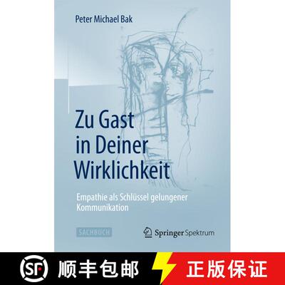 【3-4周达】Zu Gast in Deiner Wirklichkeit: Empathie als Schlüssel gelungener Kommunikation [9783662480298]