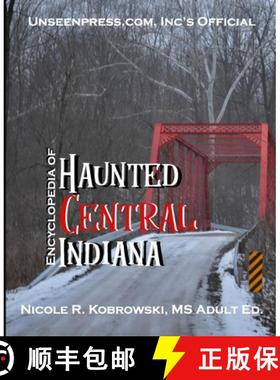 预订 Unseenpress.com's Official Encyclopedia of Haunted Central Indiana [9780998620725]