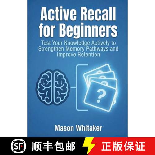【3-4周达】Active Recall for Beginners: Test Your Knowledge Actively to Strengthen Memory Pathways an... [9798295528118]