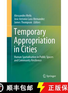 【3-4周达】Temporary Appropriation in Cities : Human Spatialisation in Public Spaces and Community Re... [9783030321192]