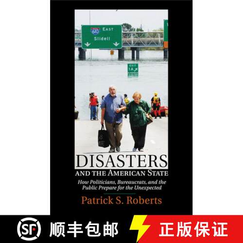 【3-4周达】Disasters and the American State: How Politicians, Bureaucrats, and the Public Prepare for... [9781316631201]