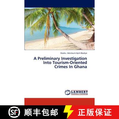 预订 A Preliminary Investigation Into Tourism-Oriented Crimes In Ghana [9783847326625]
