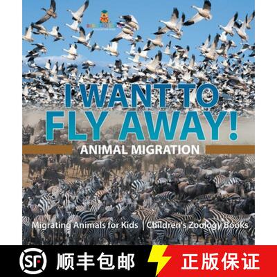 【3-4周达】精装 I Want To Fly Away! - Animal Migration | Migrating Animals for Kids | Children's Zool... [9798869415202]