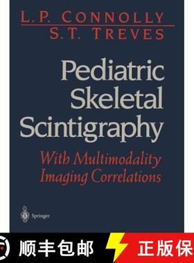 【3-4周达】Pediatric Skeletal Scintigraphy : With Multimodality Imaging Correlations [9781461274445]