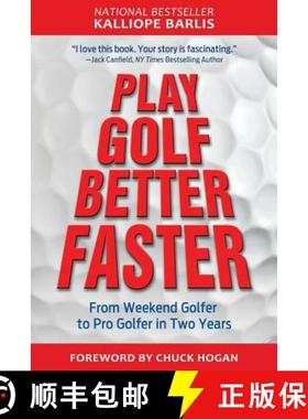 预订 Play Golf Better Faster: The Classic Guide to Optimizing Your Performance and Building Your Best... [9780990452621]
