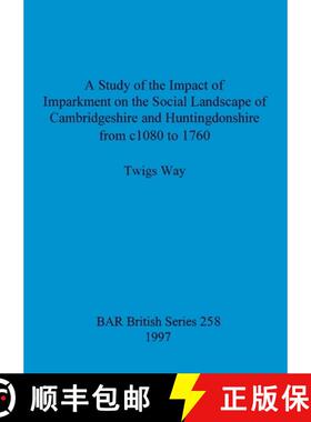 【3-4周达】Study of the Impact of Imparkment on the Social Landscape of Cambridgeshire and Huntingdon... [9780860549093]