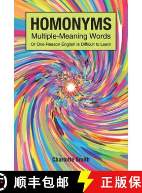 预订 Homonyms; Multiple-Meaning Words; Or One Reason English is Difficult to Learn [9781685264758]
