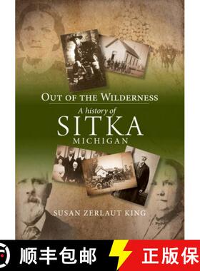 【3-4周达】Out of the Wilderness: A History of Sitka Michigan [9781763714984]