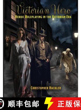 【3-4周达】Victorian Hero: Heroic Roleplaying in the Victorian Era [9781583661598]